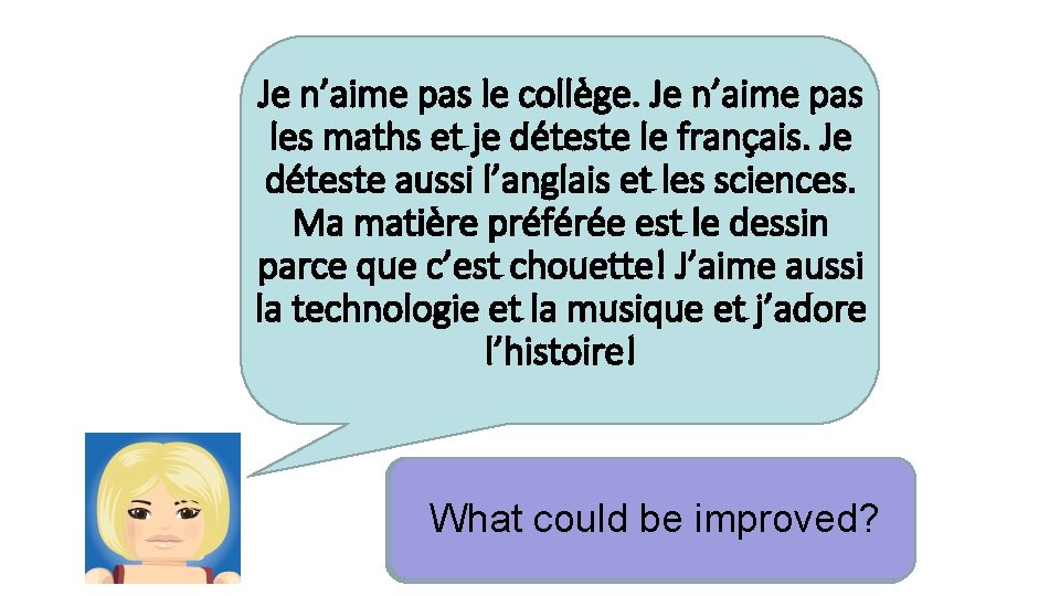 Je n’aime pas le collège. Je n’aime pas les maths et je déteste le