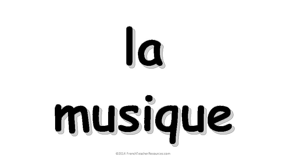 la musique © 2014 French. Teacher. Resources. com 