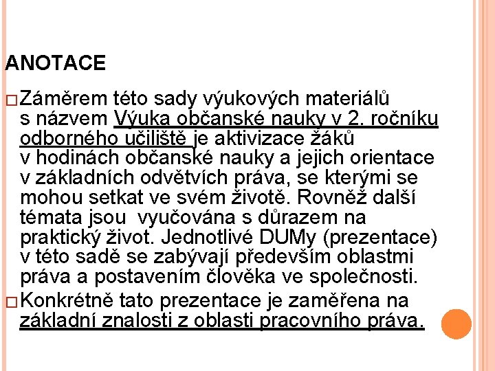 ANOTACE �Záměrem této sady výukových materiálů s názvem Výuka občanské nauky v 2. ročníku