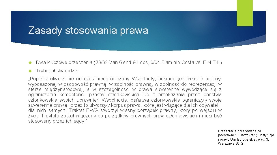 Zasady stosowania prawa Dwa kluczowe orzeczenia (26/62 Van Gend & Loos, 6/64 Flaminio Costa