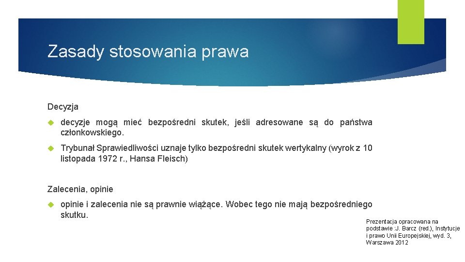 Zasady stosowania prawa Decyzja decyzje mogą mieć bezpośredni skutek, jeśli adresowane są do państwa