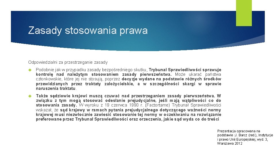 Zasady stosowania prawa Odpowiedzialni za przestrzeganie zasady Podobnie jak w przypadku zasady bezpośredniego skutku,