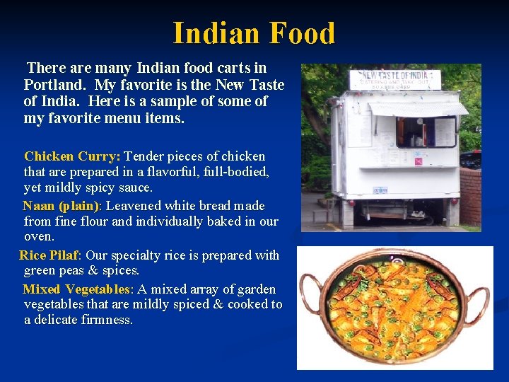 Indian Food There are many Indian food carts in Portland. My favorite is the