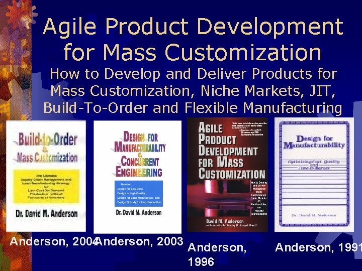 Agile Product Development for Mass Customization How to Develop and Deliver Products for Mass