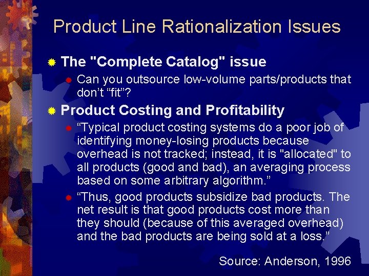 Product Line Rationalization Issues ® The "Complete Catalog" issue ® Can you outsource low-volume