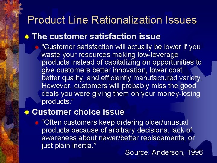 Product Line Rationalization Issues ® The customer satisfaction issue ® “Customer satisfaction will actually