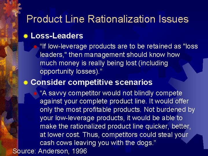 Product Line Rationalization Issues ® Loss-Leaders ® “If low-leverage products are to be retained