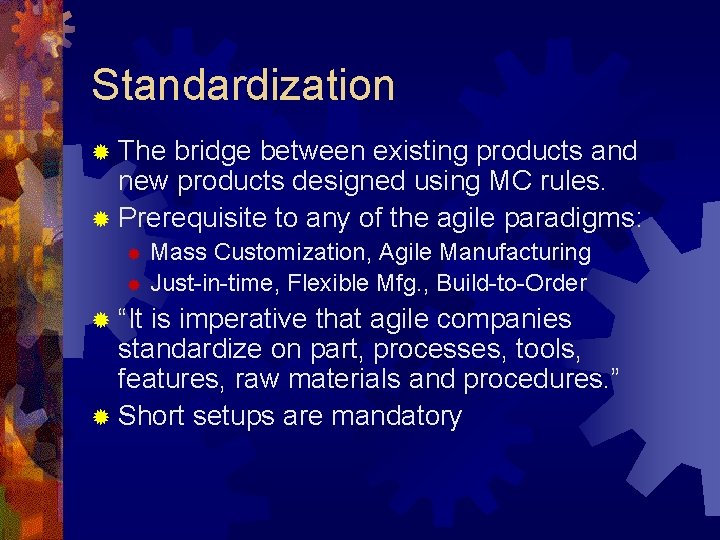 Standardization ® The bridge between existing products and new products designed using MC rules.