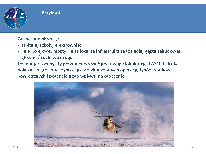 Przykład Zatłoczone obszary: - szpitale, szkoły, elektrownie; - linie Kolejowe, mosty i inna lokalna