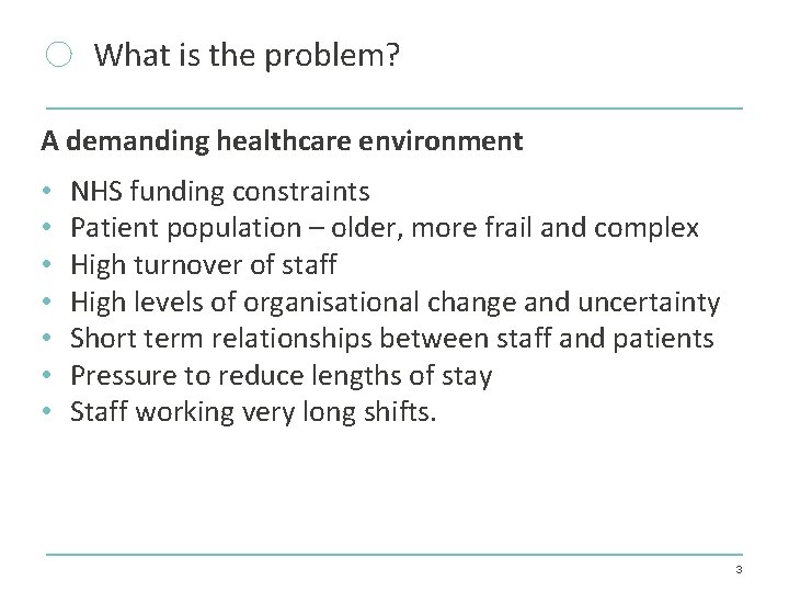 What is the problem? A demanding healthcare environment • • NHS funding constraints Patient