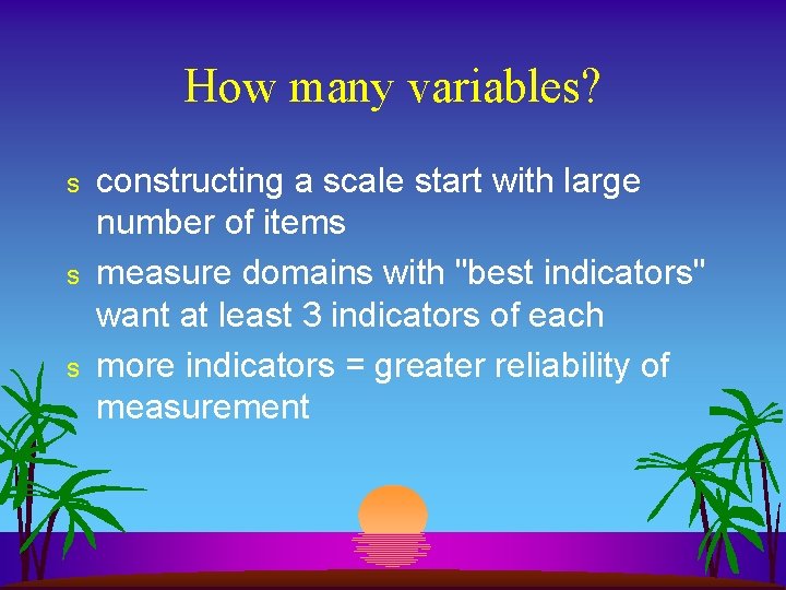 How many variables? s s s constructing a scale start with large number of