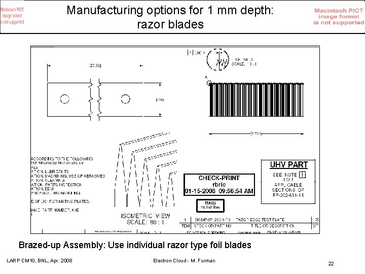 Manufacturing options for 1 mm depth: razor blades Brazed-up Assembly: Use individual razor type