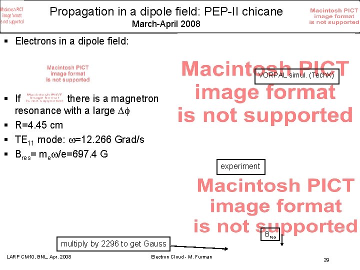 Propagation in a dipole field: PEP-II chicane March-April 2008 § Electrons in a dipole