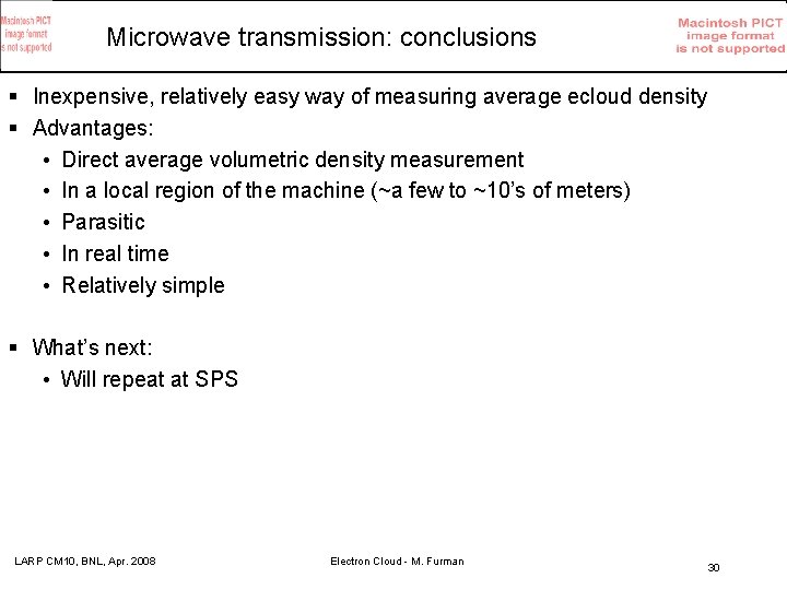 Microwave transmission: conclusions § Inexpensive, relatively easy way of measuring average ecloud density §