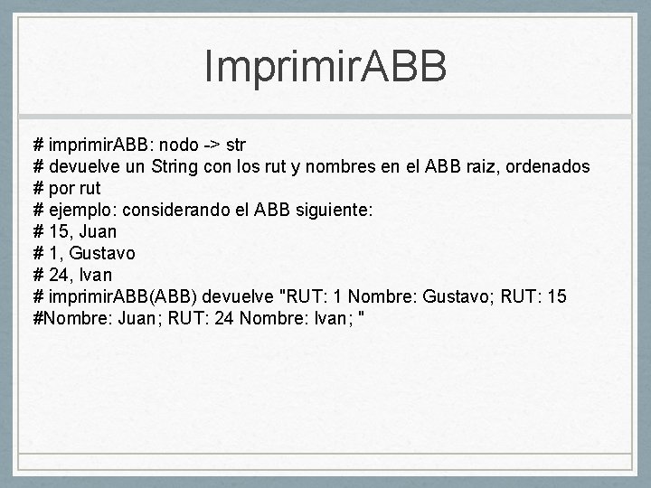 Imprimir. ABB # imprimir. ABB: nodo -> str # devuelve un String con los