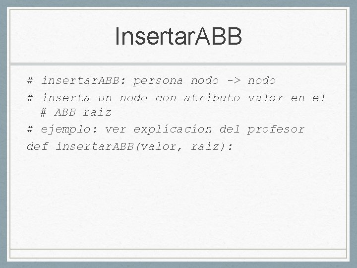 Insertar. ABB # insertar. ABB: persona nodo -> nodo # inserta un nodo con