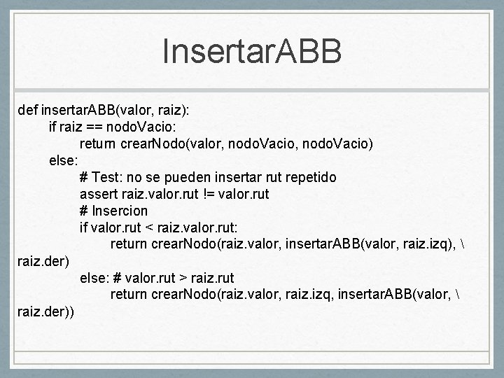 Insertar. ABB def insertar. ABB(valor, raiz): if raiz == nodo. Vacio: return crear. Nodo(valor,