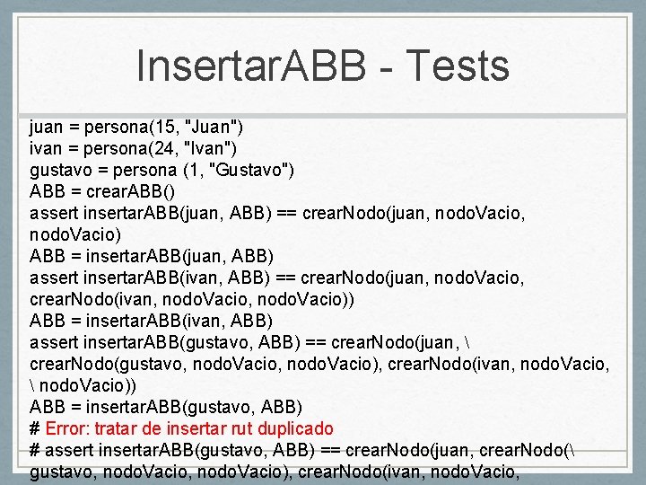 Insertar. ABB - Tests juan = persona(15, "Juan") ivan = persona(24, "Ivan") gustavo =