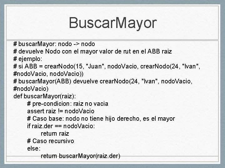 Buscar. Mayor # buscar. Mayor: nodo -> nodo # devuelve Nodo con el mayor