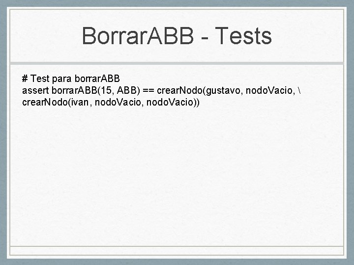 Borrar. ABB - Tests # Test para borrar. ABB assert borrar. ABB(15, ABB) ==