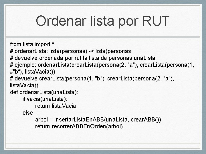 Ordenar lista por RUT from lista import * # ordenar. Lista: lista(personas) -> lista(personas