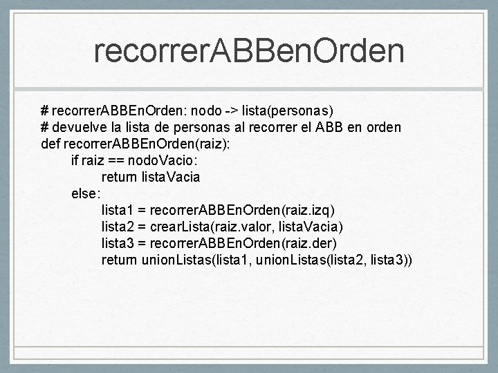 recorrer. ABBen. Orden # recorrer. ABBEn. Orden: nodo -> lista(personas) # devuelve la lista