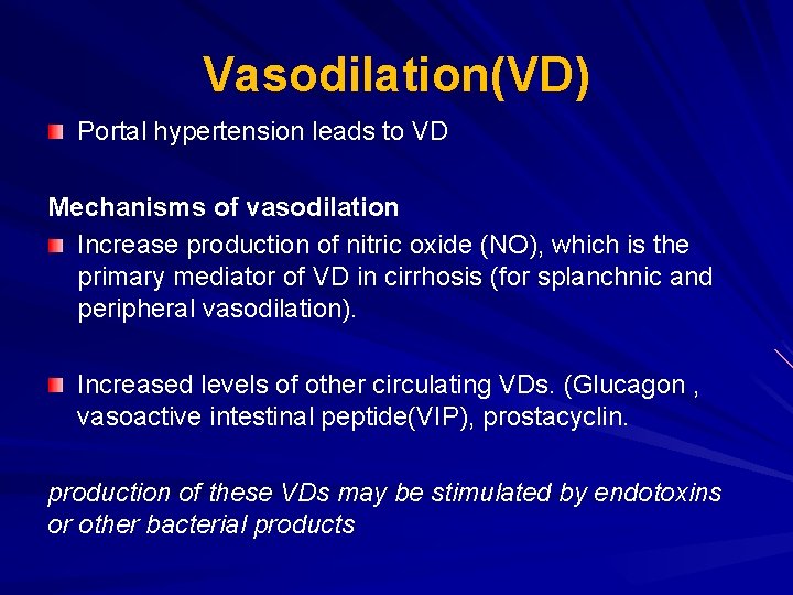 Vasodilation(VD) Portal hypertension leads to VD Mechanisms of vasodilation Increase production of nitric oxide Vasodilation(VD) Portal hypertension leads to VD Mechanisms of vasodilation Increase production of nitric oxide