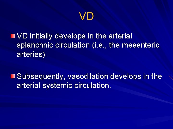 VD VD initially develops in the arterial splanchnic circulation (i. e. , the mesenteric VD VD initially develops in the arterial splanchnic circulation (i. e. , the mesenteric