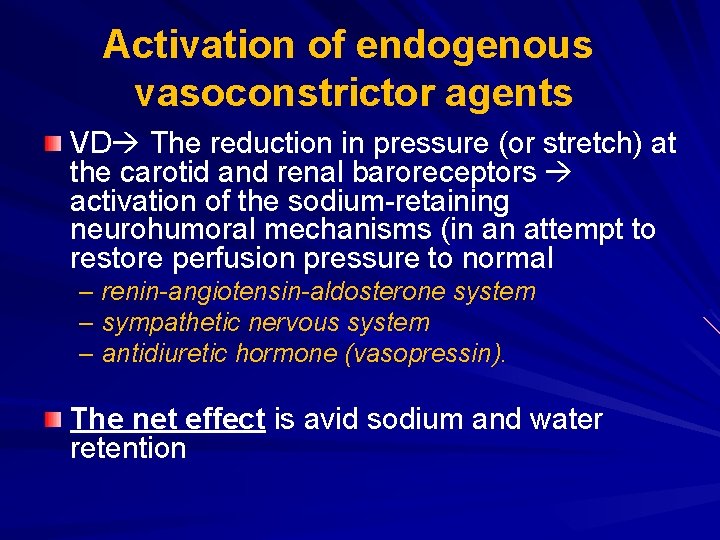 Activation of endogenous vasoconstrictor agents VD The reduction in pressure (or stretch) at the Activation of endogenous vasoconstrictor agents VD The reduction in pressure (or stretch) at the