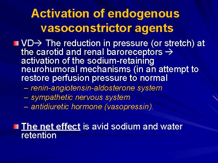 Activation of endogenous vasoconstrictor agents VD The reduction in pressure (or stretch) at the