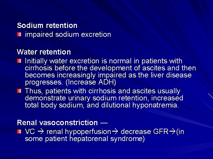 Sodium retention impaired sodium excretion Water retention Initially water excretion is normal in patients