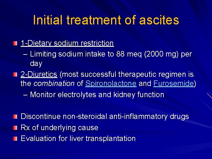 Initial treatment of ascites 1 -Dietary sodium restriction – Limiting sodium intake to 88