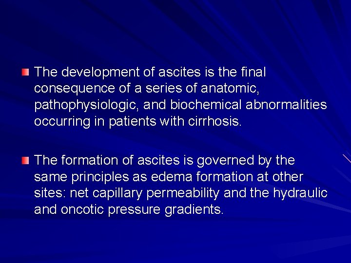 The development of ascites is the final consequence of a series of anatomic, pathophysiologic,