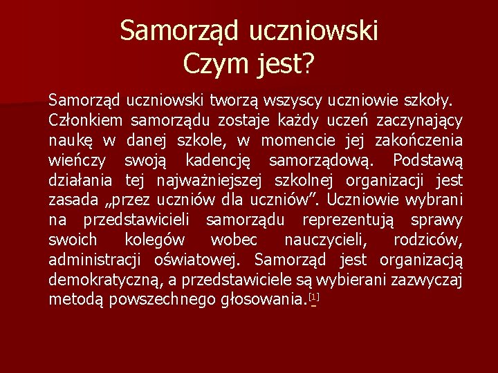 Samorząd uczniowski Czym jest? Samorząd uczniowski tworzą wszyscy uczniowie szkoły. Członkiem samorządu zostaje każdy