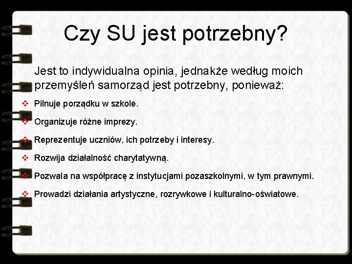 Czy SU jest potrzebny? Jest to indywidualna opinia, jednakże według moich przemyśleń samorząd jest