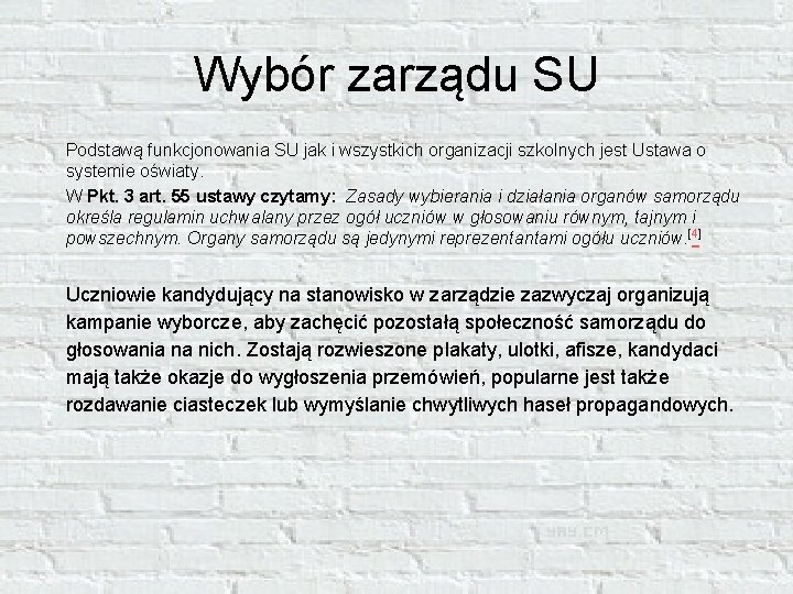 Wybór zarządu SU Podstawą funkcjonowania SU jak i wszystkich organizacji szkolnych jest Ustawa o