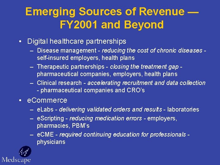 Emerging Sources of Revenue — FY 2001 and Beyond • Digital healthcare partnerships –