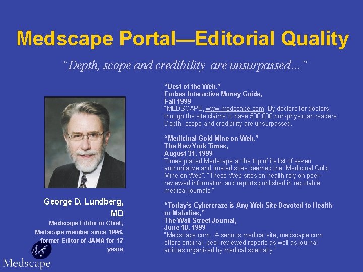 Medscape Portal—Editorial Quality “Depth, scope and credibility are unsurpassed…” “Best of the Web, ”