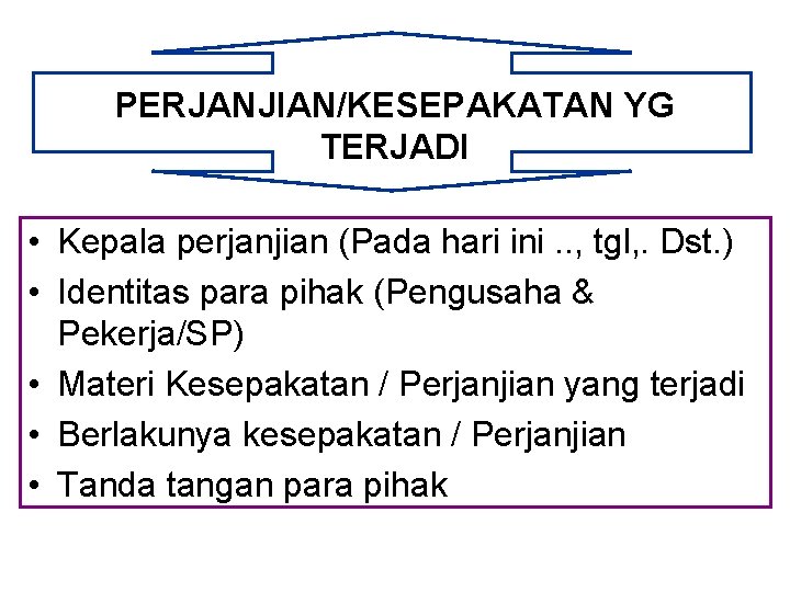 PERJANJIAN/KESEPAKATAN YG TERJADI • Kepala perjanjian (Pada hari ini. . , tgl, . Dst.