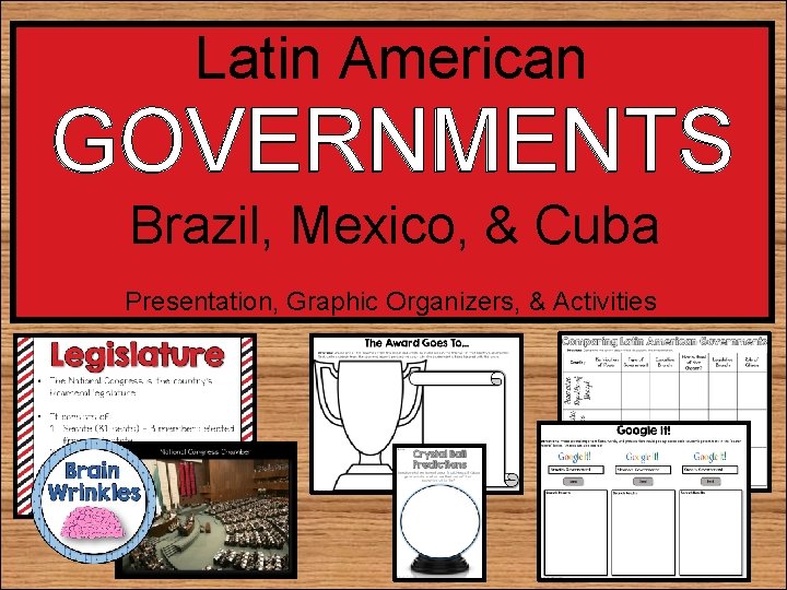 Latin American GOVERNMENTS Brazil, Mexico, & Cuba Presentation, Graphic Organizers, & Activities 