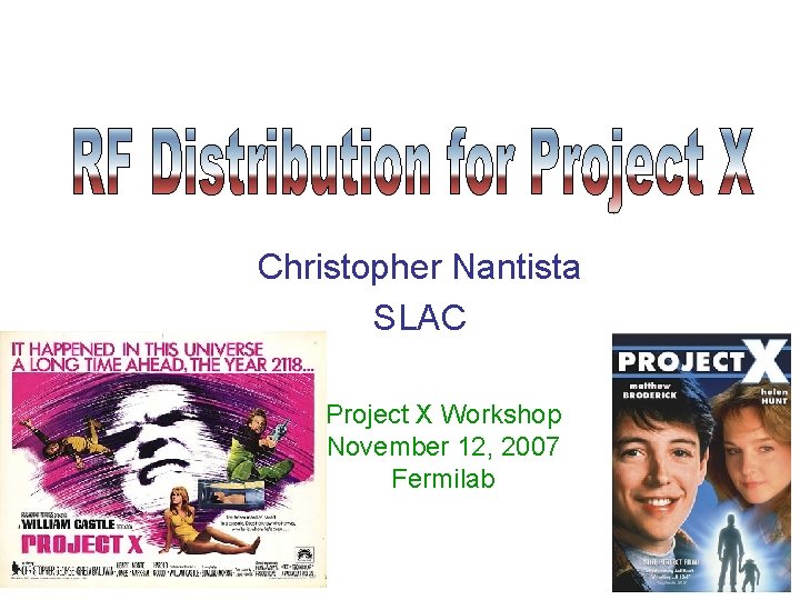 Christopher Nantista SLAC Project X Workshop November 12, 2007 Fermilab 