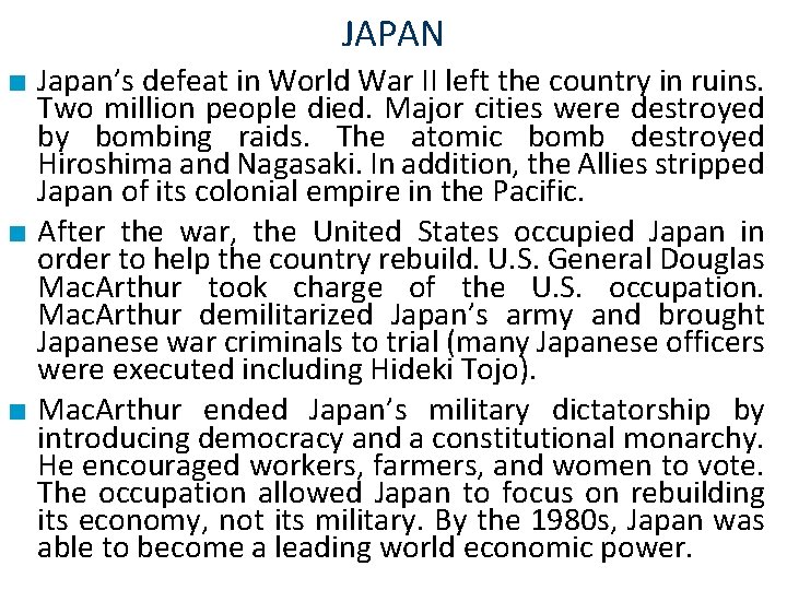 JAPAN ■ Japan’s defeat in World War II left the country in ruins. Two