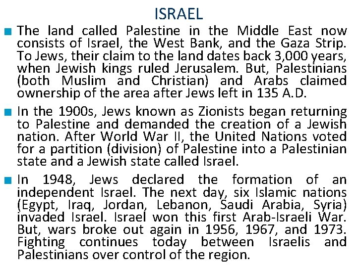 ISRAEL ■ The land called Palestine in the Middle East now consists of Israel,