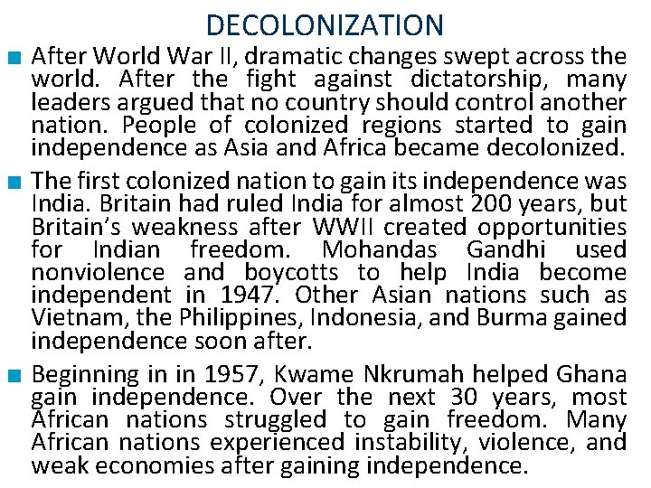DECOLONIZATION ■ After World War II, dramatic changes swept across the world. After the