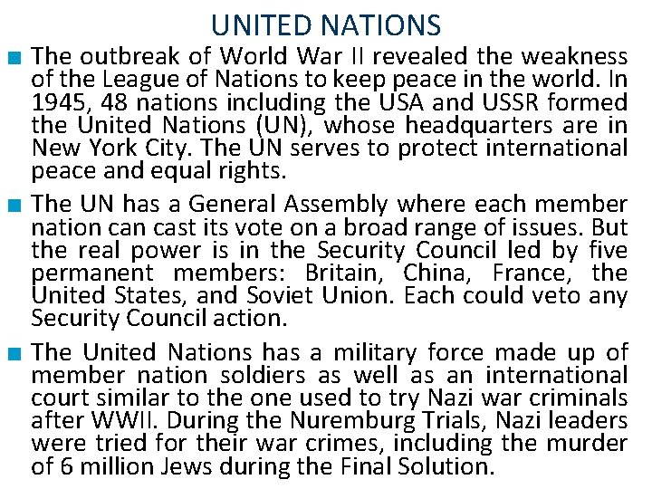 UNITED NATIONS ■ The outbreak of World War II revealed the weakness of the