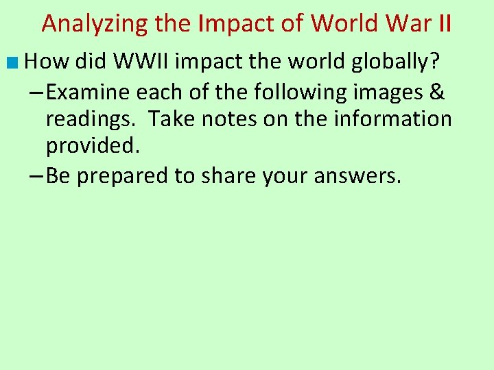 Analyzing the Impact of World War II ■ How did WWII impact the world