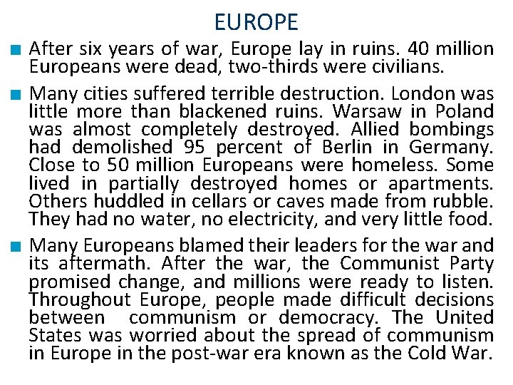 EUROPE ■ After six years of war, Europe lay in ruins. 40 million Europeans