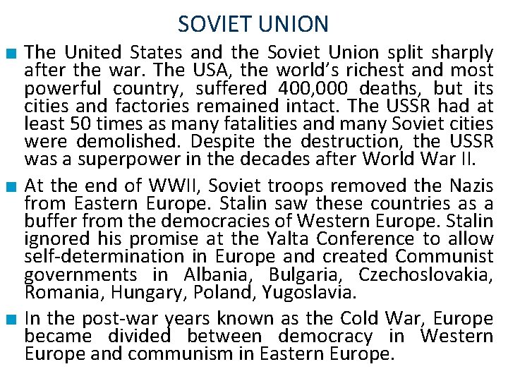 SOVIET UNION ■ The United States and the Soviet Union split sharply after the