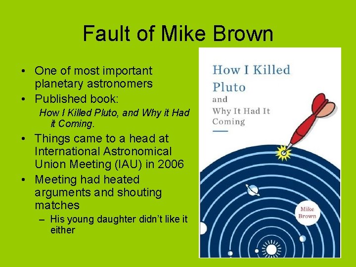 Fault of Mike Brown • One of most important planetary astronomers • Published book: