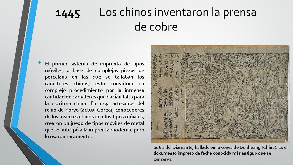 1445 • Los chinos inventaron la prensa de cobre El primer sistema de imprenta